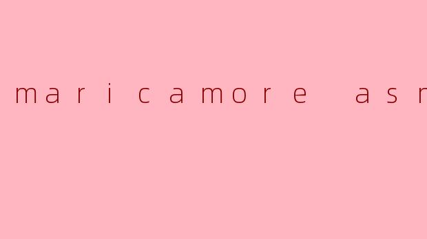 maricamore asmr
